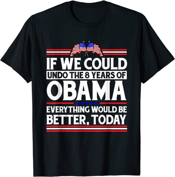 T-Shirt If We Could Undo Everything Would Be Better