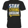 STAY STRONG UKRAINE , I Stand with Ukraine T-shirt