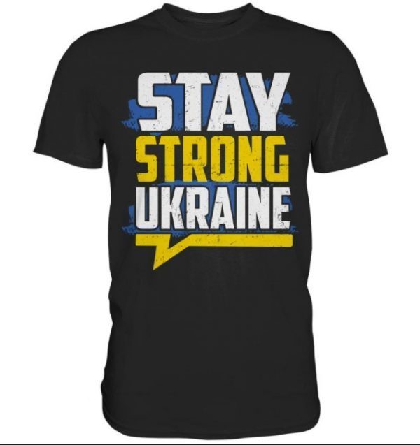 STAY STRONG UKRAINE , I Stand with Ukraine T-shirt