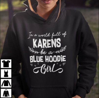 Funny Blue Hoodie Girl Karen Shirts