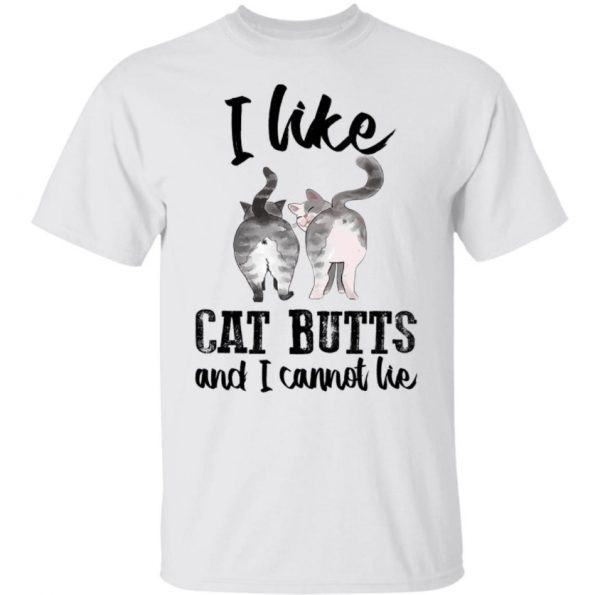 I Like Cat Butts And I Cannot Lie 2022 Tee Shirts