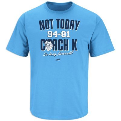 Not Today Coach K for North Carolina Basketball Fans 2022 Shirts