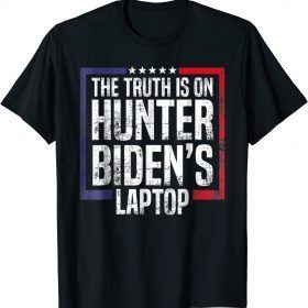 The Truth Is On Hunter Biden's Laptop Anti Biden Trump 2024 Funny T-Shirt
