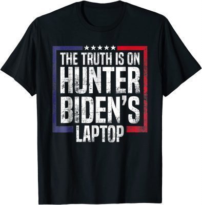 The Truth Is On Hunter Biden's Laptop Anti Biden Trump 2024 Funny T-Shirt