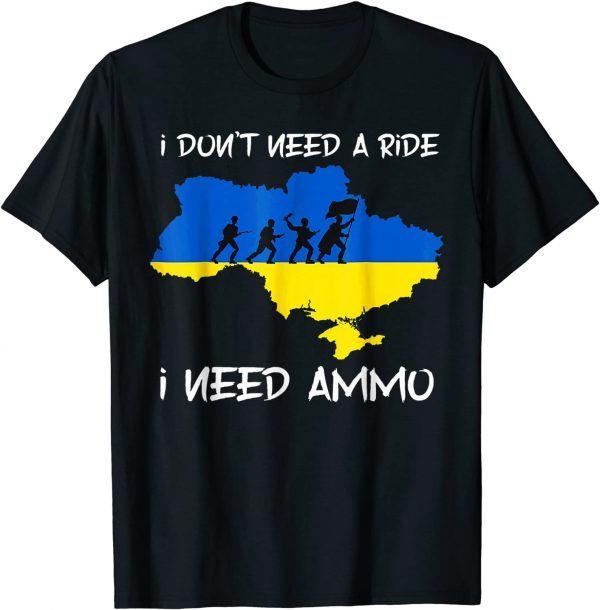 2022 Hero Volodymyr Zelensky I Need Ammuniti0n Not A Ride Ukraine T-Shirt