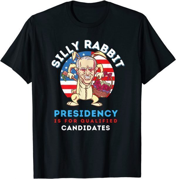 Easter Day Joe Biden Silly Rabbit Presidency Unisex T-Shirt