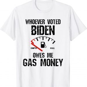 Whoever Voted Biden Owes Me Gas Money Funny Distressed Unisex TShirt