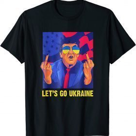 TShirt Trump You Let’s Go Ukraine Funny