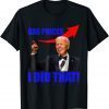 TShirt Gas Prices Gas Pump I Did That Funny Joe Biden Meme