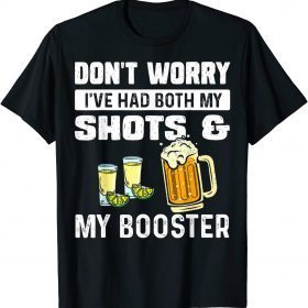 2022 Don't worry I've had both my shots and booster Funny vaccine T-Shirt