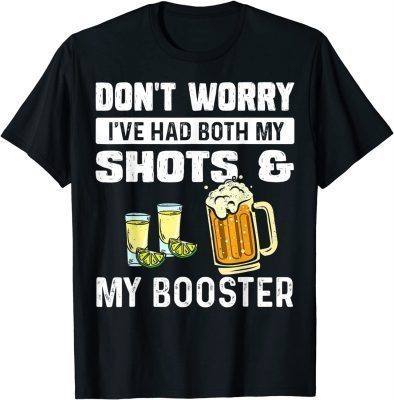2022 Don't worry I've had both my shots and booster Funny vaccine T-Shirt