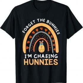 2022 Forget the Bunnies I'm Chasing Hunnies T-Shirt