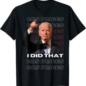 2022 Gas Pump Gas Prices I Did That Funny Joe Biden Meme Classic T-Shirt