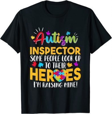 Autism Inspector People Look Up Their Heroes Raising Mine Gift Shirts