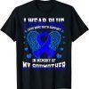 I Wear Blue Memory Godmother Colon Cancer Awareness Ribbon Funny Tee Shirts