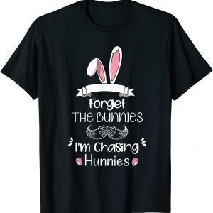 T-Shirt Forget The bunnies I'm Chasing Hunnies Toddler Easter 2022