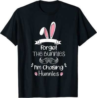 T-Shirt Forget The bunnies I'm Chasing Hunnies Toddler Easter 2022