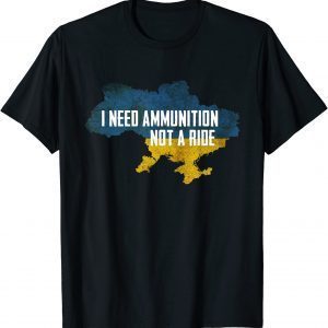 TShirt The fight Is Here I Need Ammunition Not A Ride