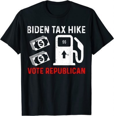 Classic Biden Tax Hike Vote Republican Vote Red Anti Joe Biden T-Shirt