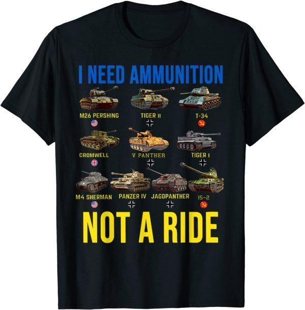 I Need Ammunition Not A Ride ,Stop Russian, Stop Putin Shirts