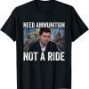 Classic Volodymyr Zelensky I Need Ammunition Not A Ride Ukraine TShirt
