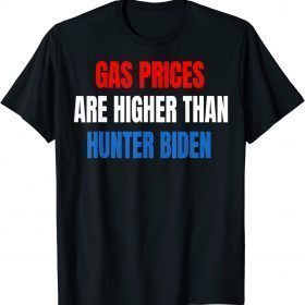 Anti Joe Biden Gas Prices are Higher Than Hunter Classic TShirt