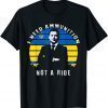 Volodymyr Zelensky I Need Ammunition, Not A Ride Ukraine Gift TShirt