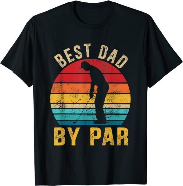 Mens Best Dad By Par Daddy Father's Day Gift Golf Lover Golfer Funny T-Shirt