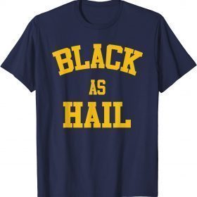 Official Black As Hail Michigan Tee Shirts