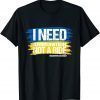 2022 President Zelensky I Need Ammunition Not a Ride Ukraine Flag T-Shirt