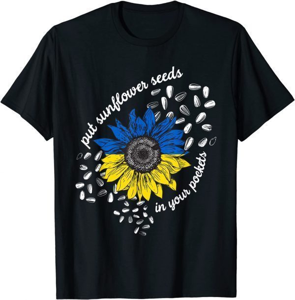 Official I Stand With Ukraine Put Sunflower Seeds in Your Pockets T-Shirt