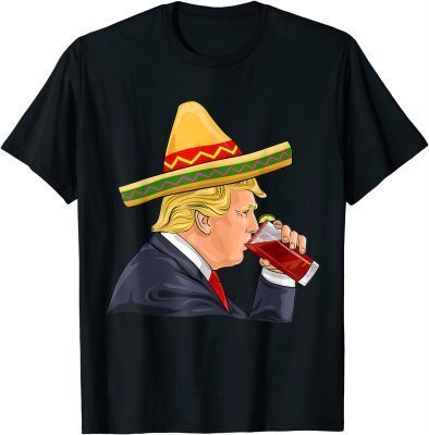 Cinco de Mayo Donald Trump Drinking Michelada Funny Sombrero Tee Shirts