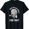 2022 Biden Gas Pump, Hate The Gas price, Biden I Did That T-Shirt