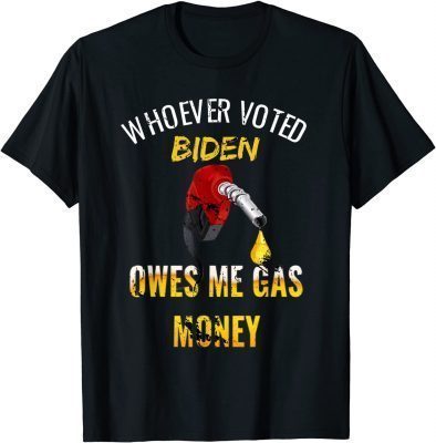 T-Shirt Whoever voted Biden owes me gas money! Empty gauge vintage