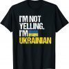 I'm Not Yelling Im Ukrainian Tee Shirts