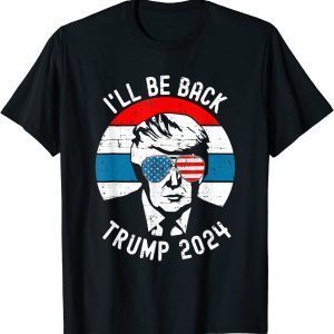 Classic Trump 2024 I'll Be Back Pro Donald Vintage Stars Patriotic TShirt