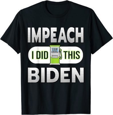 Official Gas Prices Gas Pump I Did That Funny Joe Biden Meme Tee T-Shirt