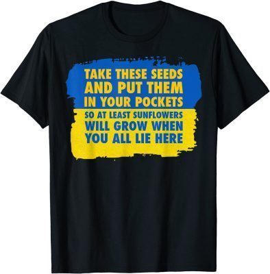 Sunflower Put These Seeds In Your Pockets Support Ukraine Official TShirt