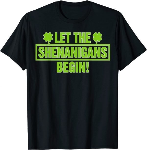 2022 Let The Shenanigans Begin St Patricks Day for Men Women TShirt