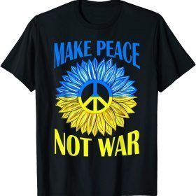 Make Peace Not War Sunflower Stop Russian TShirt