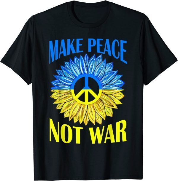 Make Peace Not War Sunflower Stop Russian TShirt