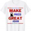 Pro Trump Supporter Make Gas Prices Great Again Classic T-Shirt