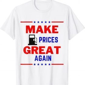 Pro Trump Supporter Make Gas Prices Great Again Classic T-Shirt
