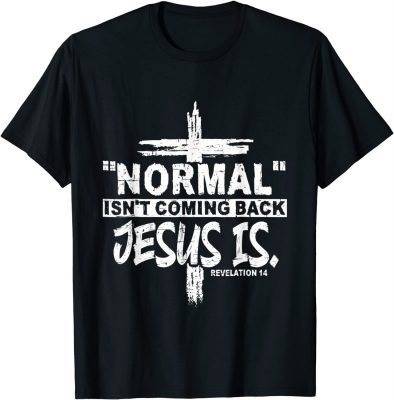 TShirt Christian Normal Isn't Coming Back Jesus Is Gift Women Men