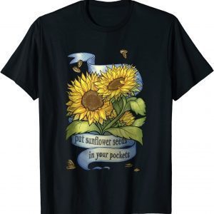 T-Shirt Put Sunflower Seeds in Your Pockets I Stand With Ukraine