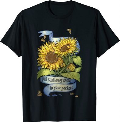 T-Shirt Put Sunflower Seeds in Your Pockets I Stand With Ukraine