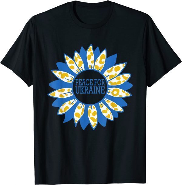 Ukraine Sunflower Stand with Ukraine Peace For Ukraine Tee Shirts