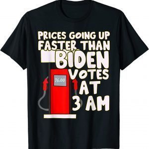 Official Gas prices are going up faster than Biden votes at 3 am T-Shirt