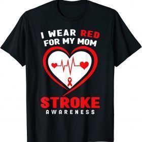 Stroke Awareness ,I wear Red for my Mom Gift TShirt