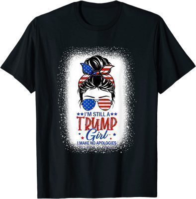 I'm Still A Trump Girl I Make No Apologies Trump 2024 Women Tee Shirts